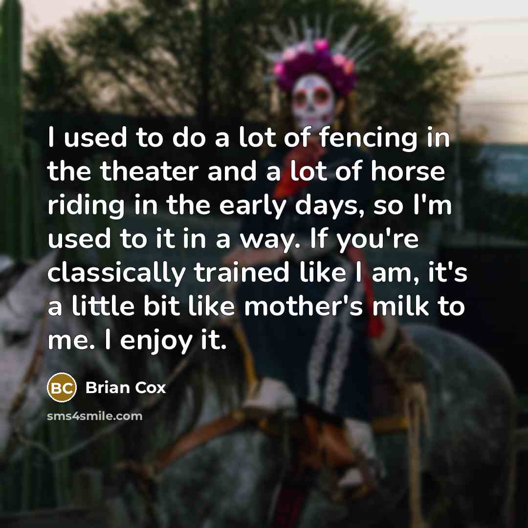 “I used to do a lot of fencing in the…” quote by Brian Cox