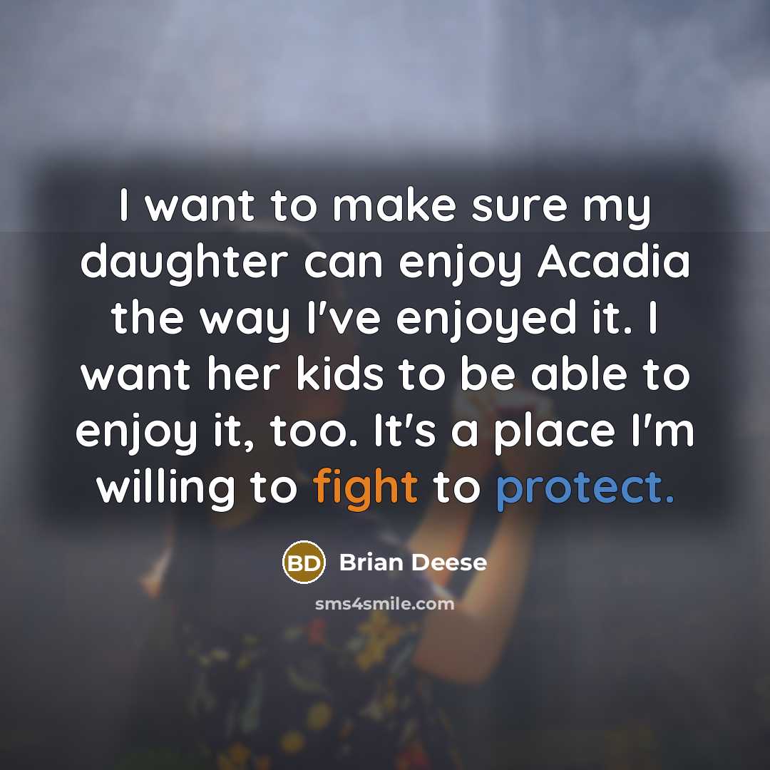 “I want to make sure my daughter can enjoy Acadia…” quote by Brian Deese