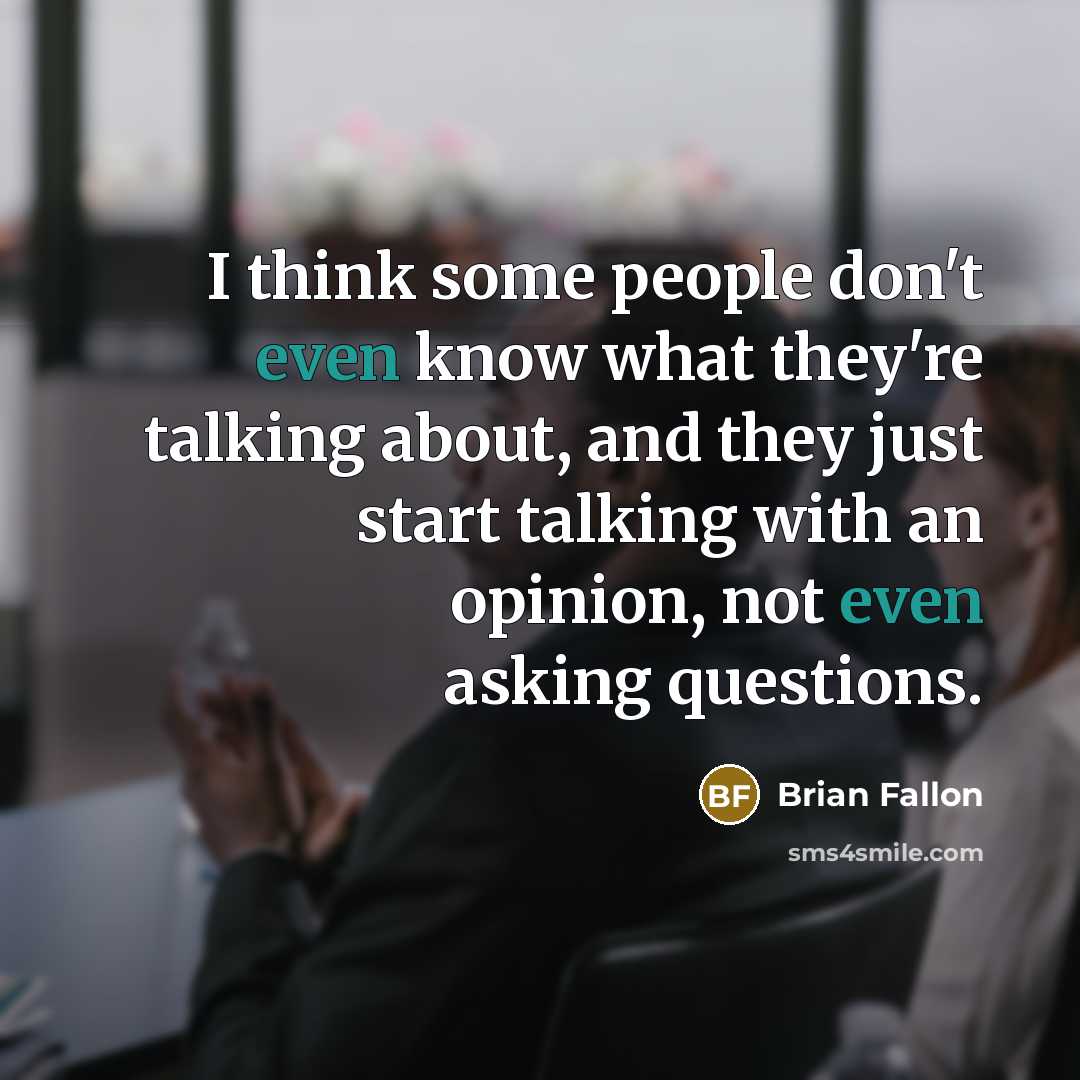 “I think some people don't even know what they're talking…” quote by Brian Fallon