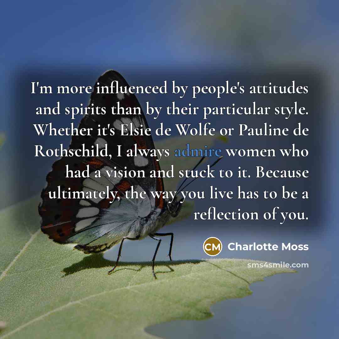 “I'm more influenced by people's attitudes and spirits than by…” quote by Charlotte Moss