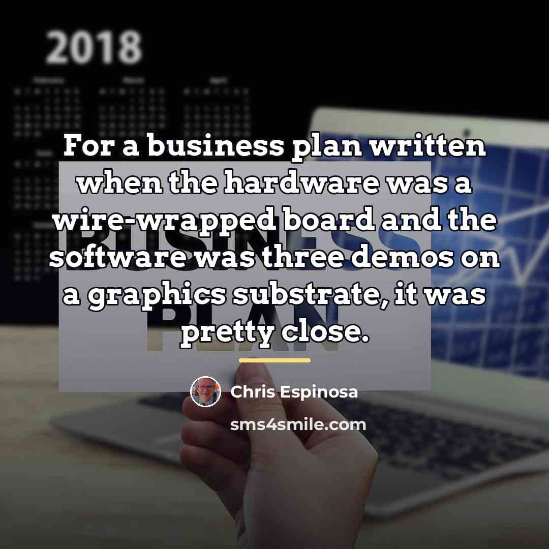 “For a business plan written when the hardware was a…” quote by Chris Espinosa