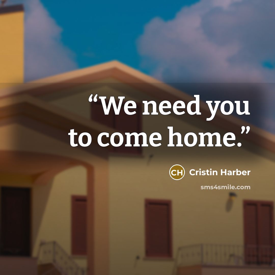 “We need you to come home.” quote by Cristin Harber