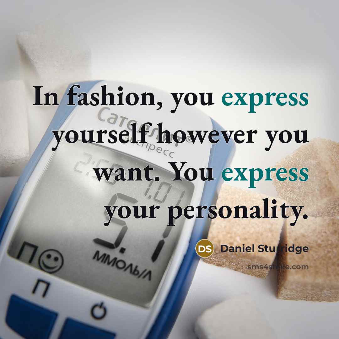 “In fashion, you express yourself however you want. You express…” quote by Daniel Sturridge
