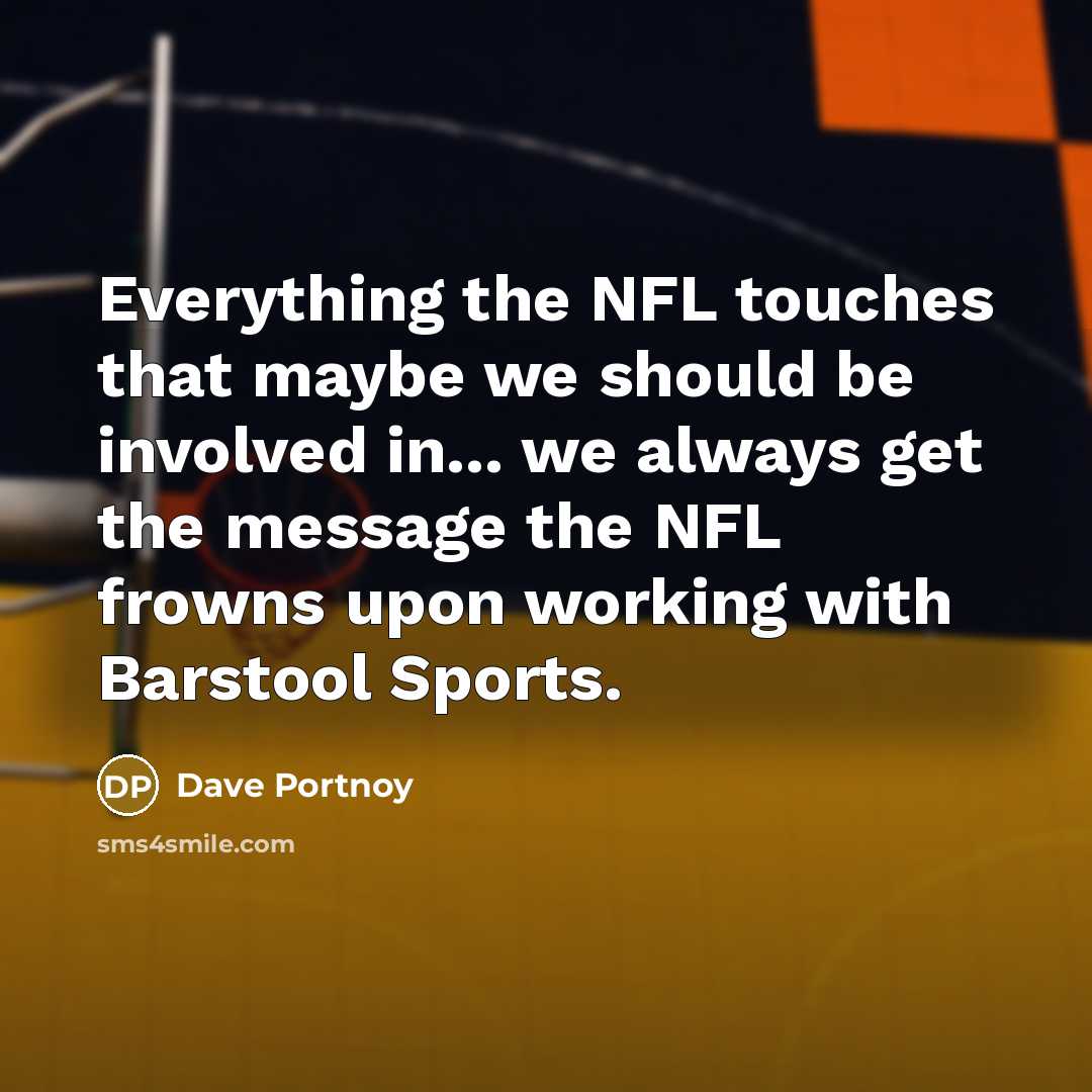 “Everything the NFL touches that maybe we should be involved…” quote by Dave Portnoy