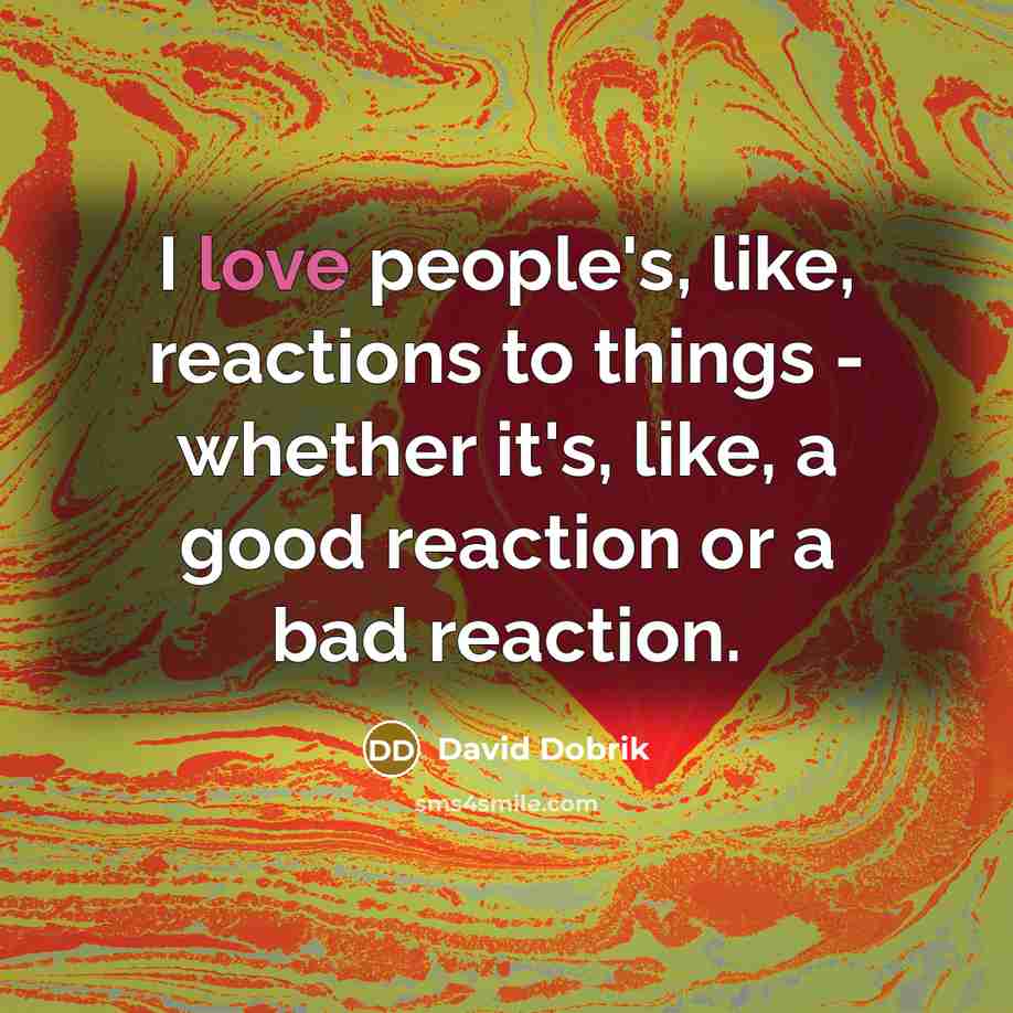 “I love people's, like, reactions to things - whether it's,…” quote by David Dobrik