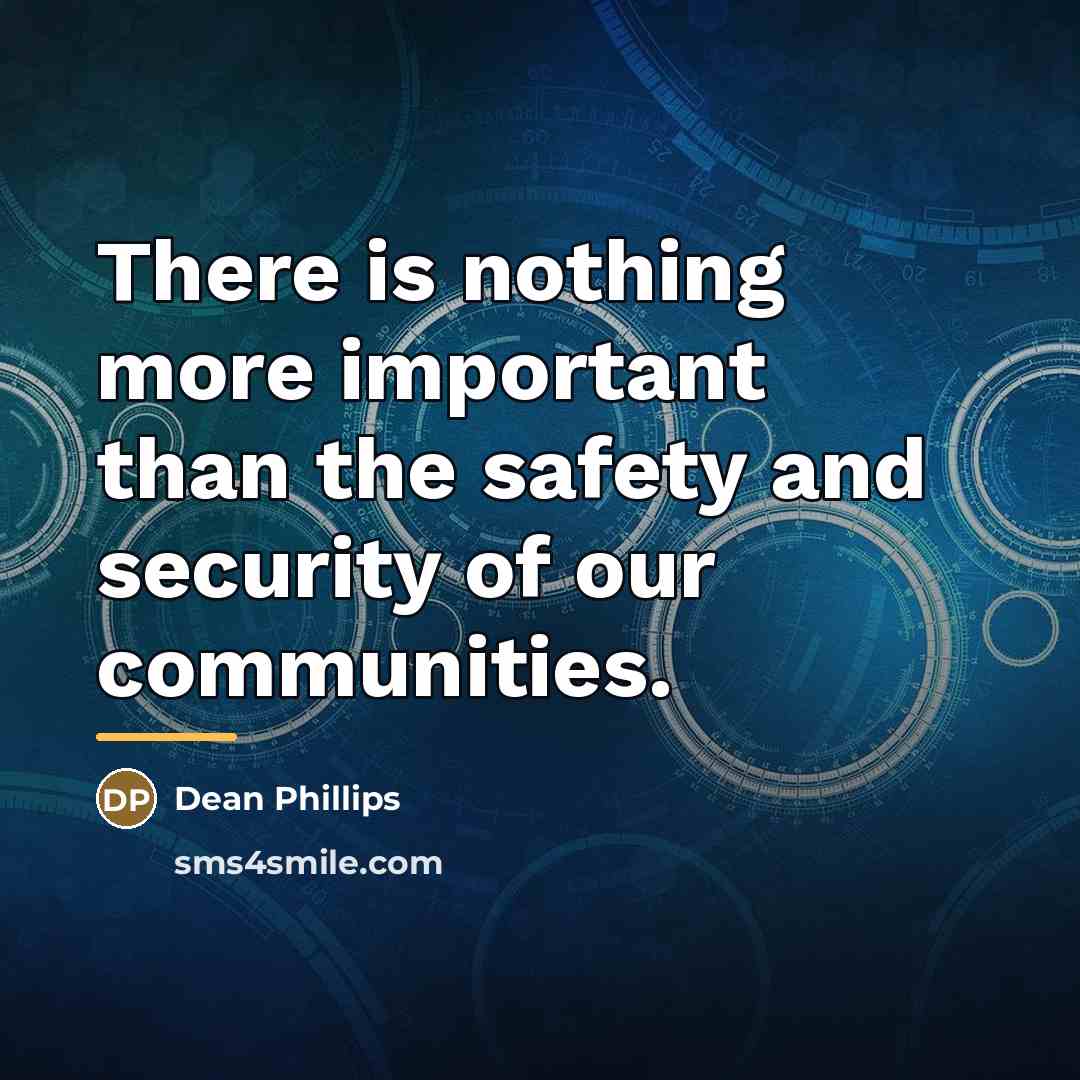 “There is nothing more important than the safety and security…” quote by Dean Phillips