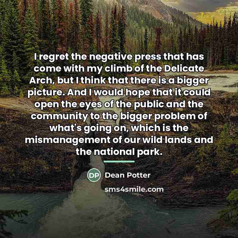 “I regret the negative press that has come with my…” quote by Dean Potter