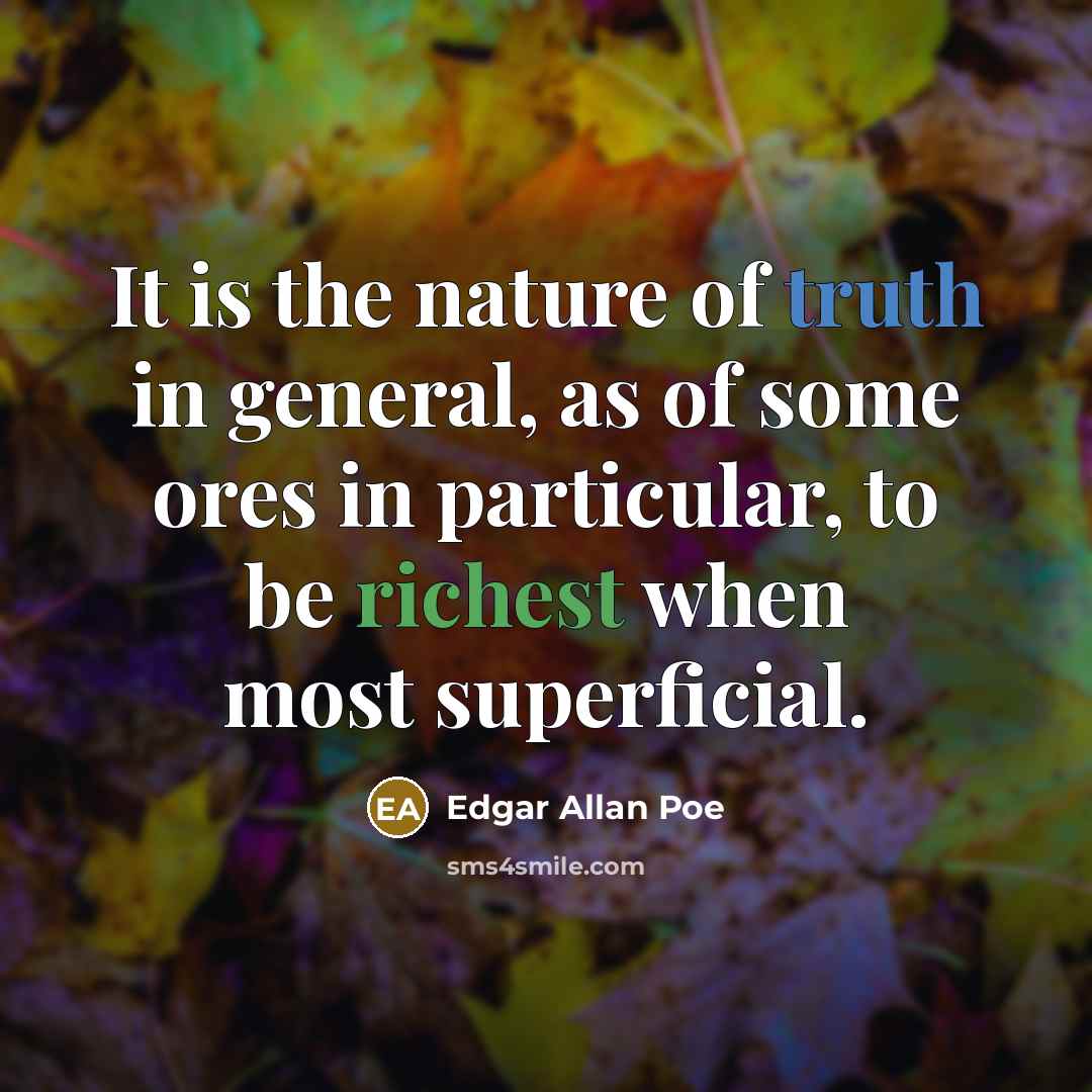 “It is the nature of truth in general, as of…” quote by Edgar Allan Poe