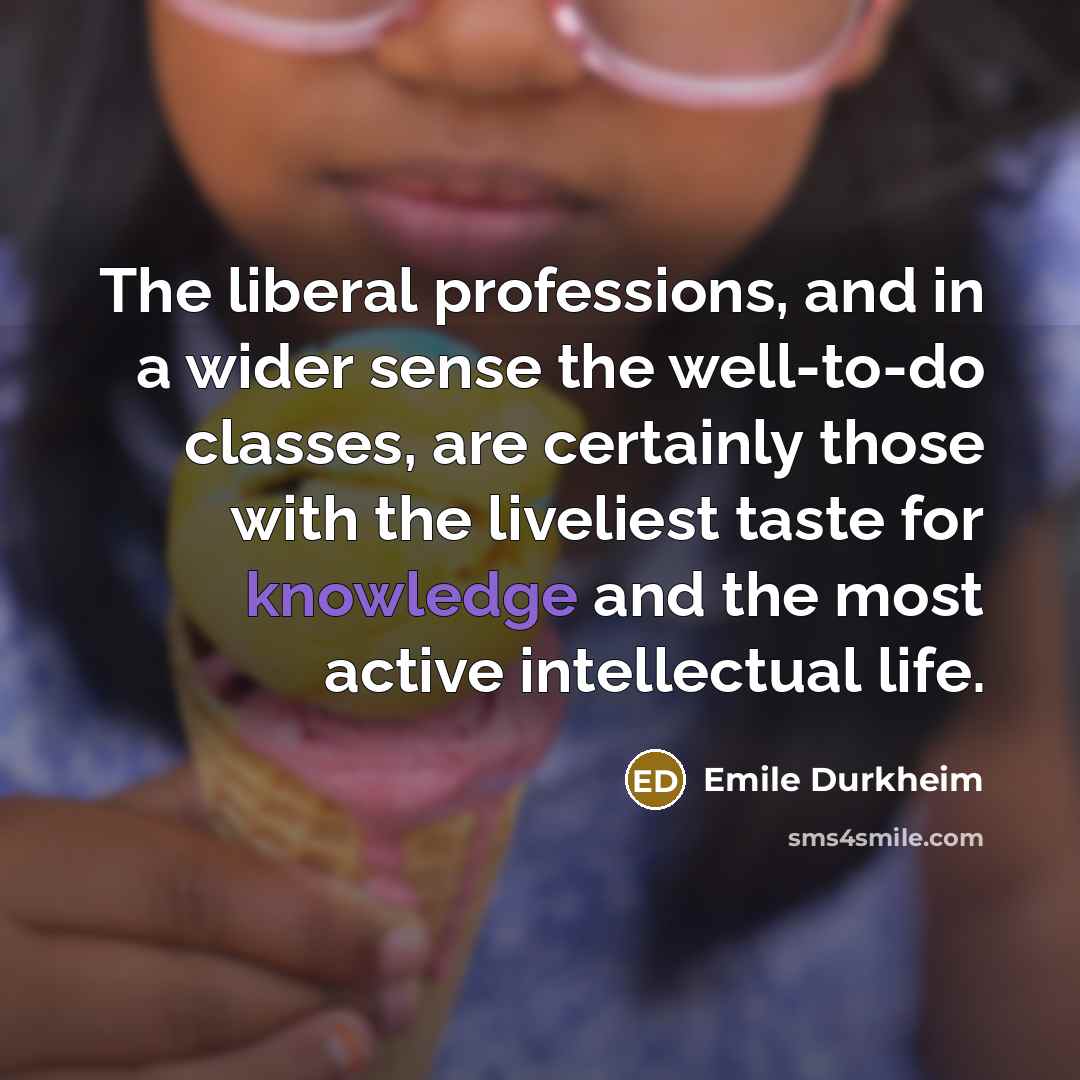 “The liberal professions, and in a wider sense the well-to-do…” quote by Emile Durkheim