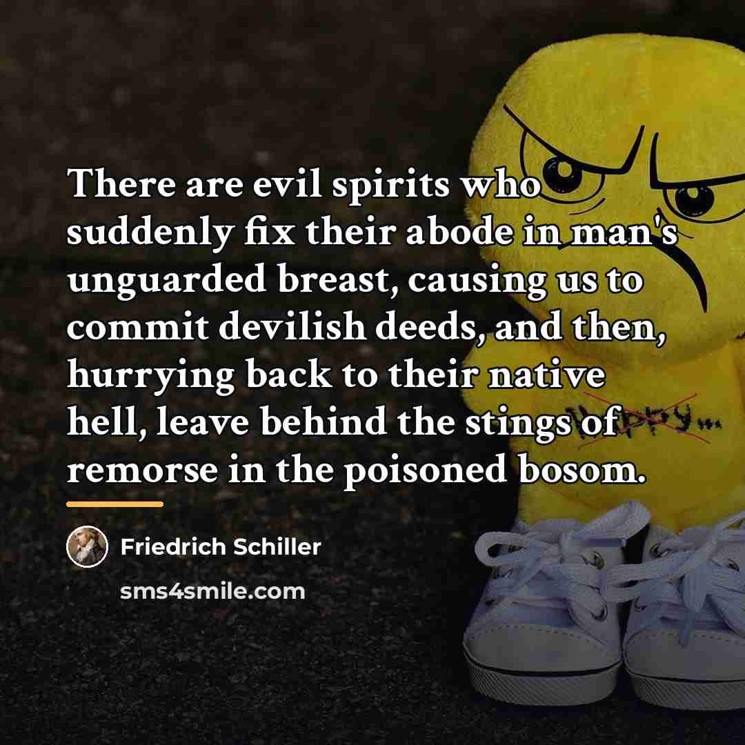 “There are evil spirits who suddenly fix their abode in…” quote by Friedrich Schiller