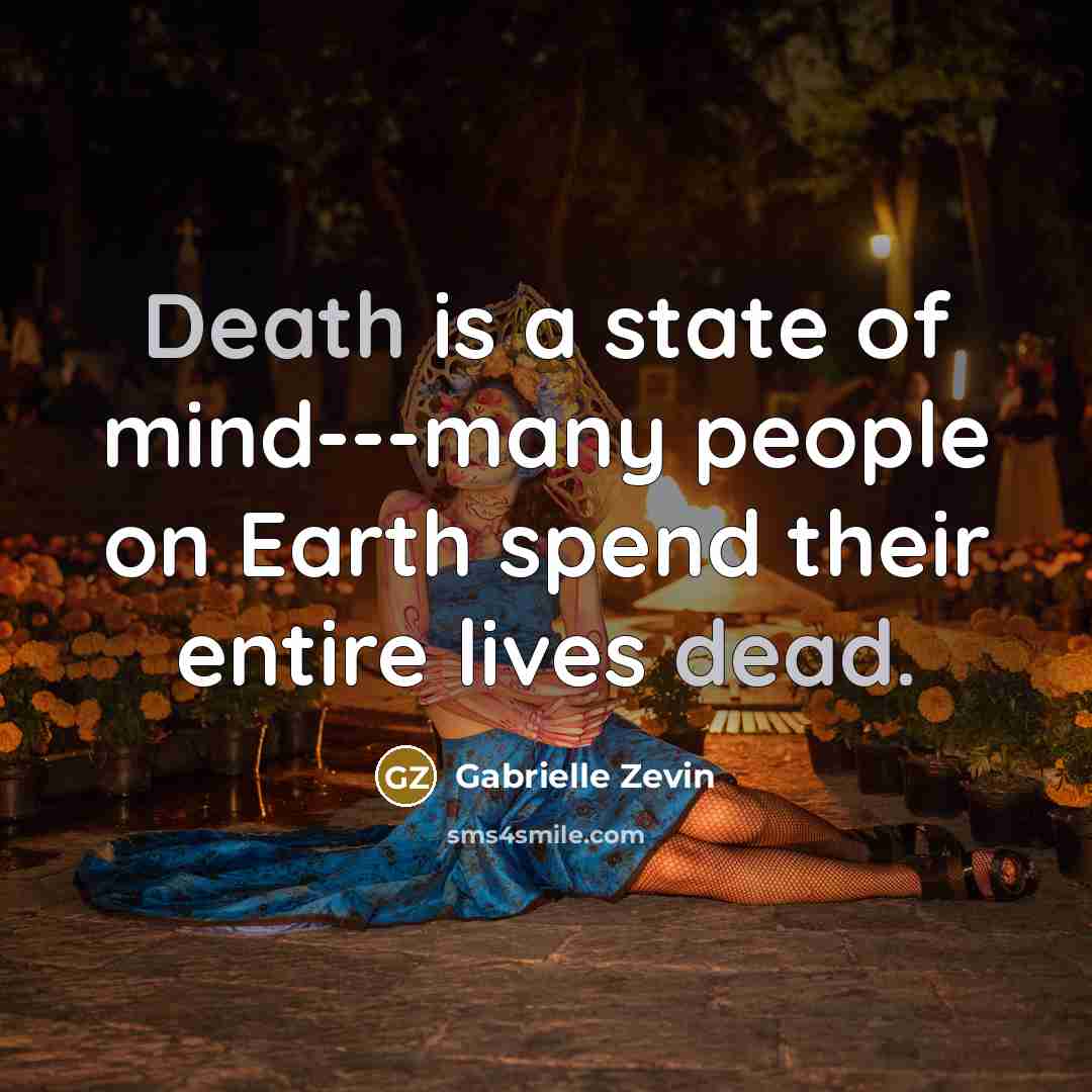 “Death is a state of mind---many people on Earth spend…” quote by Gabrielle Zevin