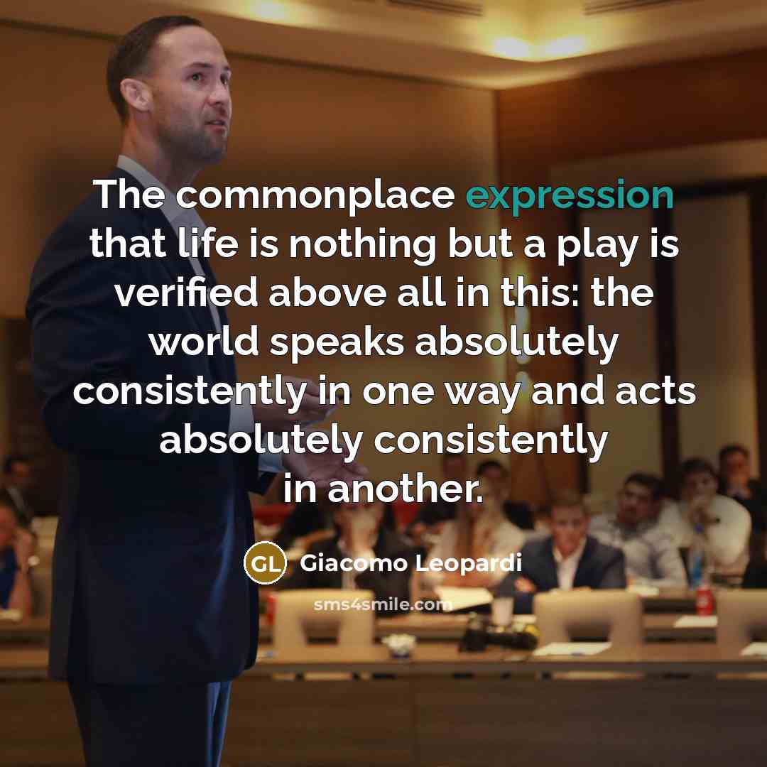 “The commonplace expression that life is nothing but a play…” quote by Giacomo Leopardi