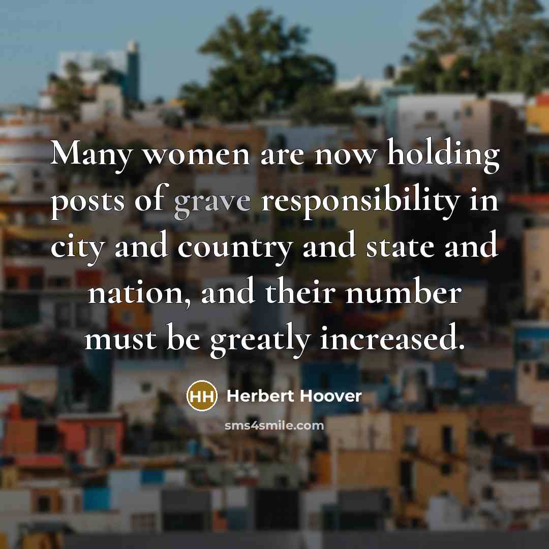“Many women are now holding posts of grave responsibility in…” quote by Herbert Hoover