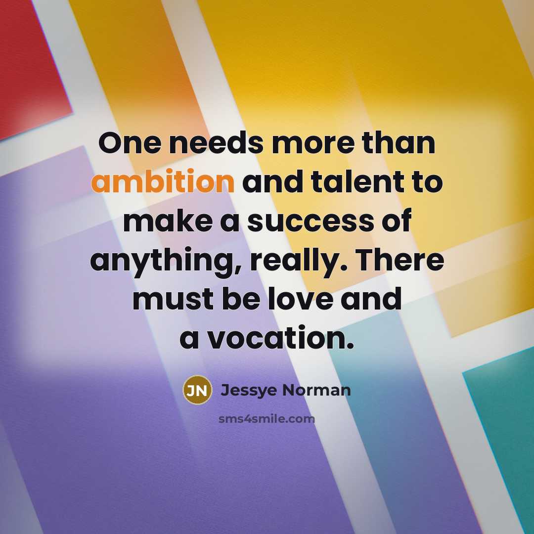 “One needs more than ambition and talent to make a…” quote by Jessye Norman