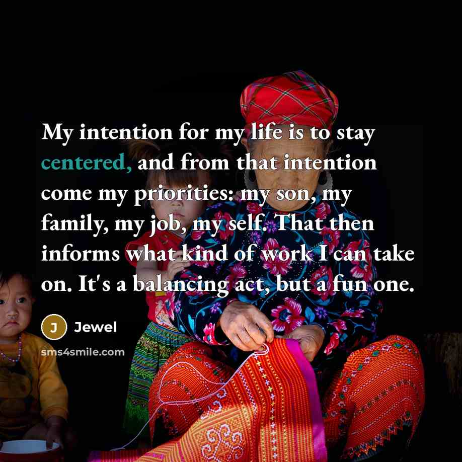 “My intention for my life is to stay centered, and…” quote by Jewel