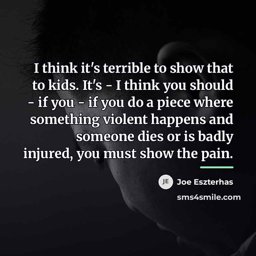 “I think it's terrible to show that to kids. It's…” quote by Joe Eszterhas