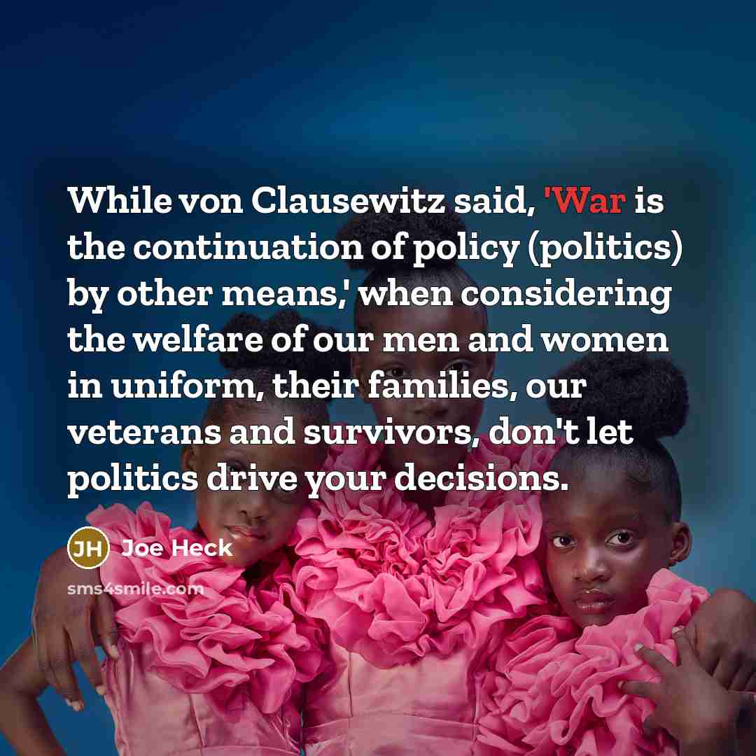 “While von Clausewitz said, 'War is the continuation of policy…” quote by Joe Heck