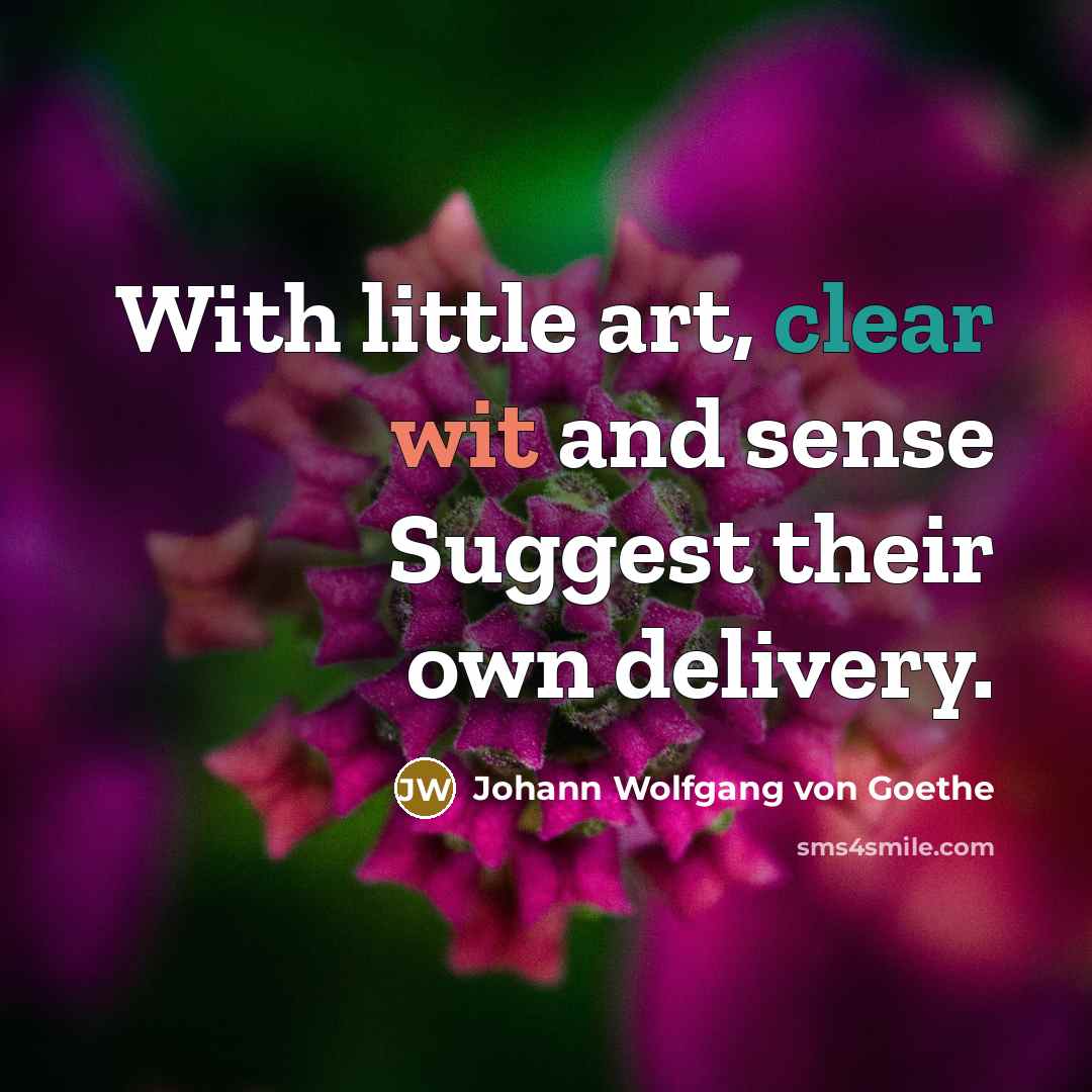 “With little art, clear wit and sense Suggest their own…” quote by Johann Wolfgang von Goethe