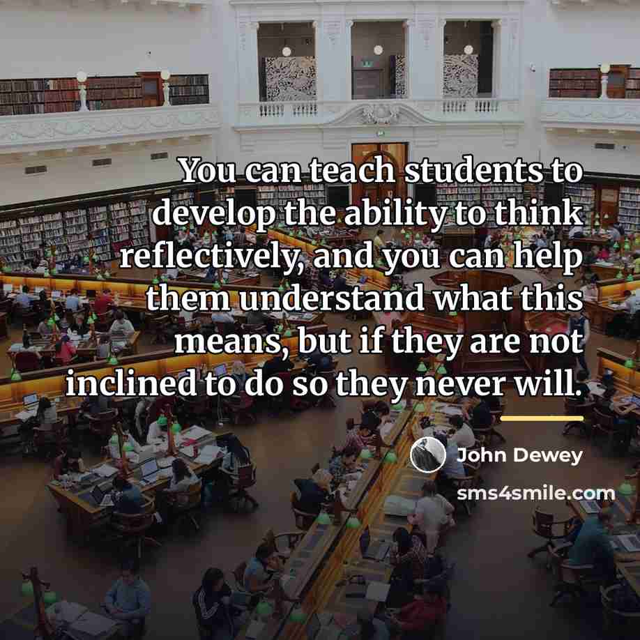 “You can teach students to develop the ability to think…” quote by John Dewey