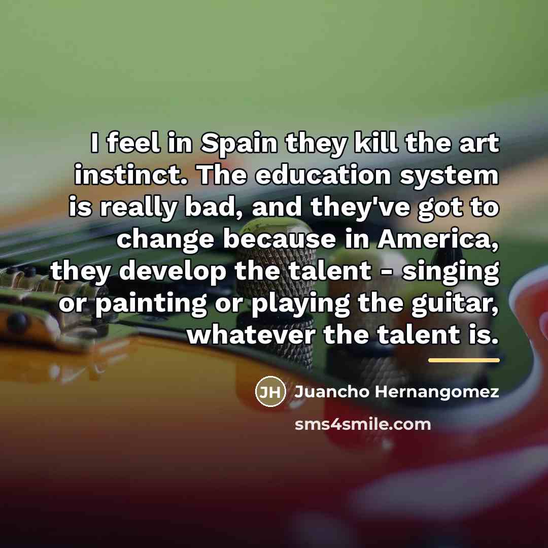 “I feel in Spain they kill the art instinct. The…” quote by Juancho Hernangomez