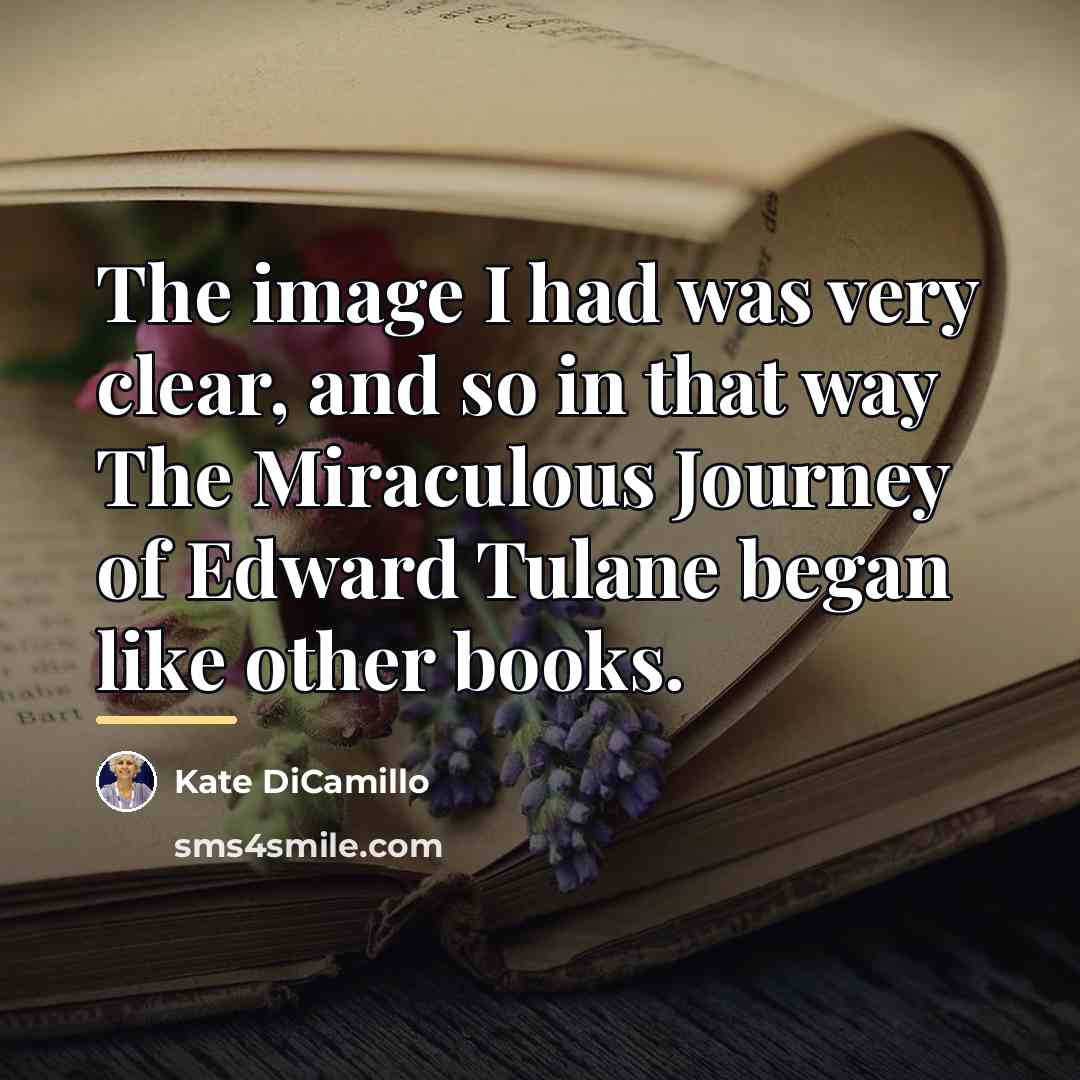 “The image I had was very clear, and so in…” quote by Kate DiCamillo