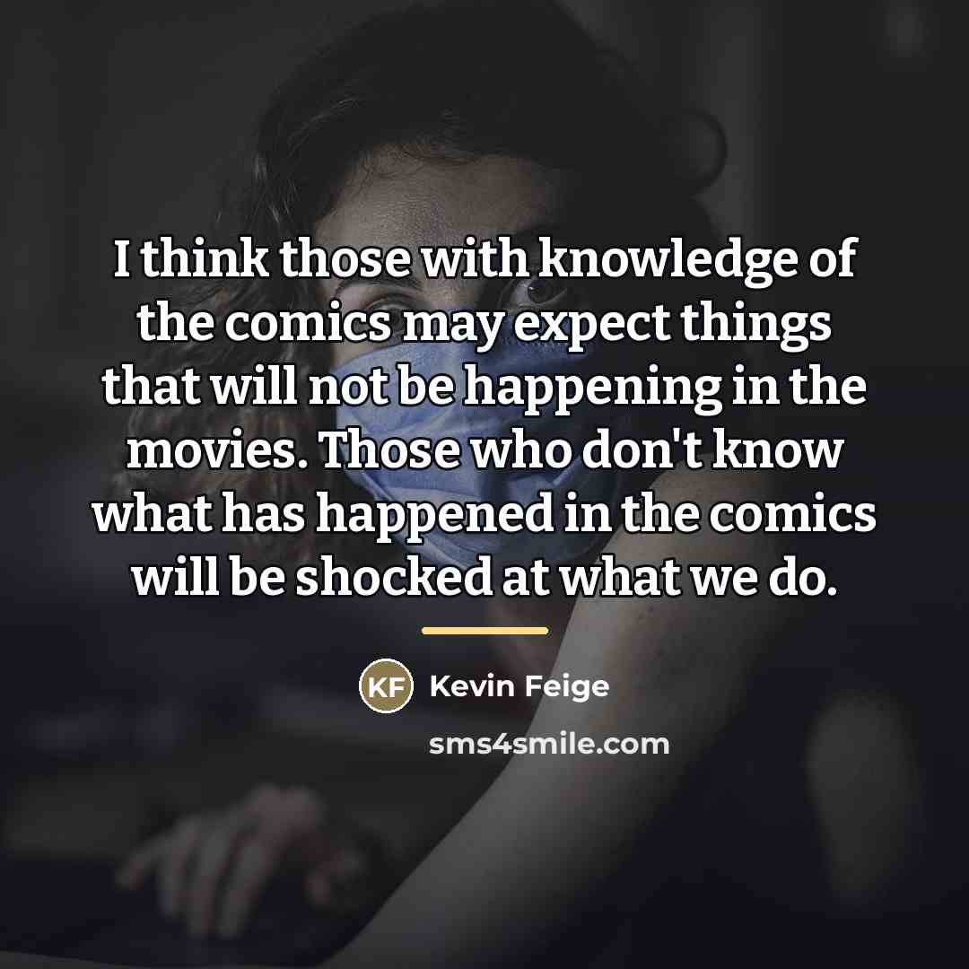 “I think those with knowledge of the comics may expect…” quote by Kevin Feige
