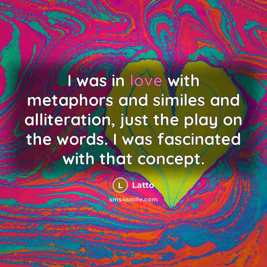 “I was in love with metaphors and similes and alliteration,…” quote by Latto