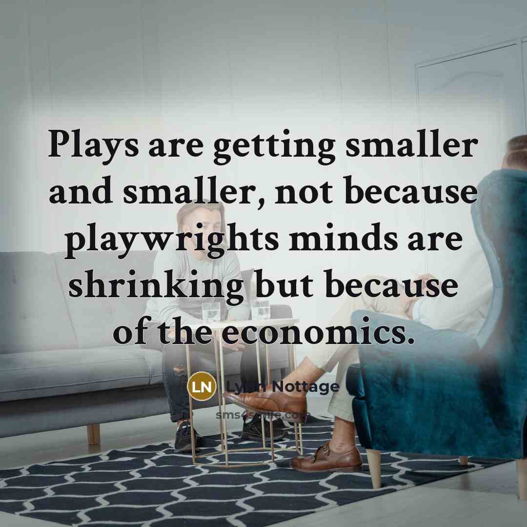 “Plays are getting smaller and smaller, not because playwrights minds…” quote by Lynn Nottage