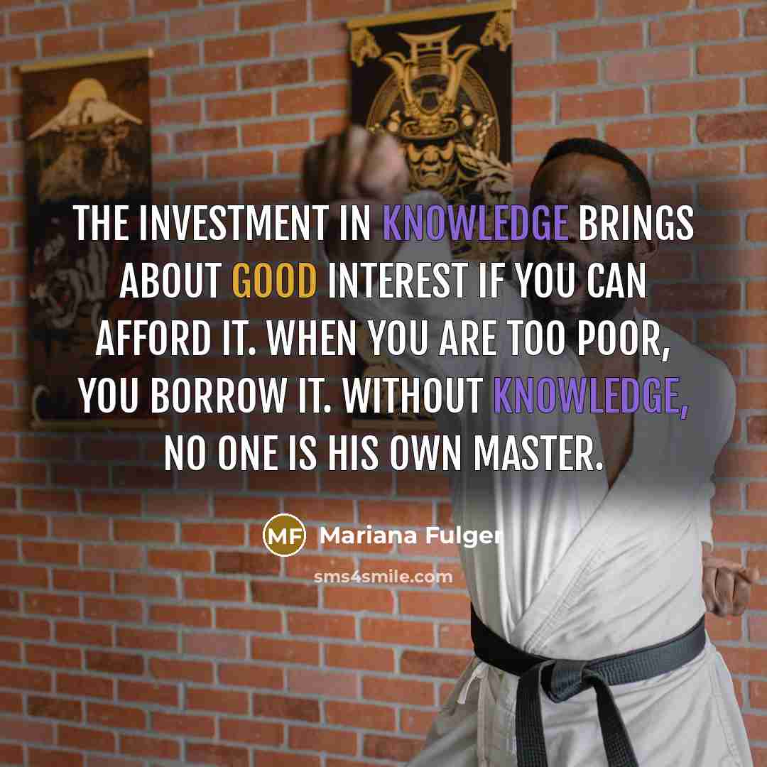 “The investment in knowledge brings about good interest if you…” quote by Mariana Fulger