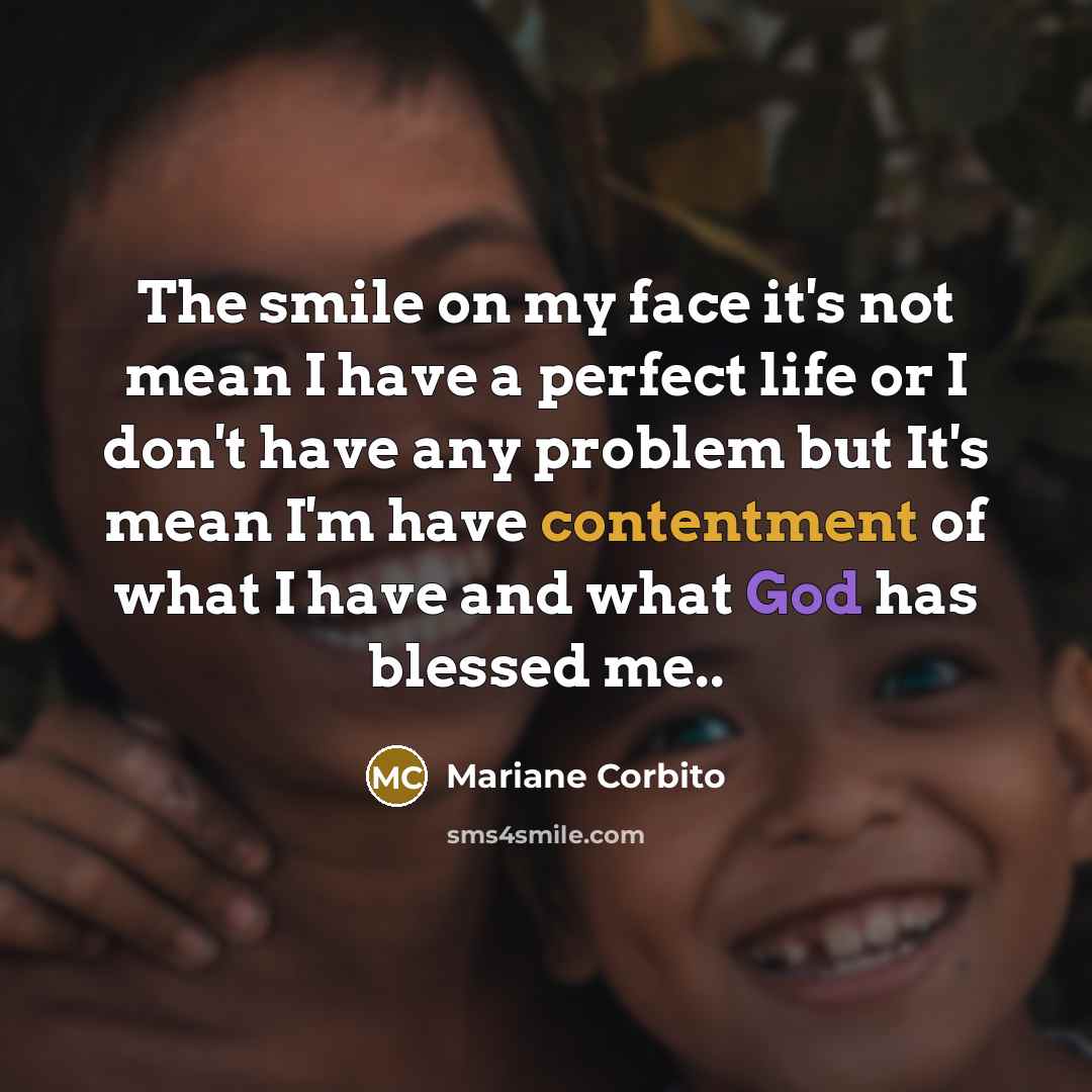 “The smile on my face it's not mean I have…” quote by Mariane Corbito