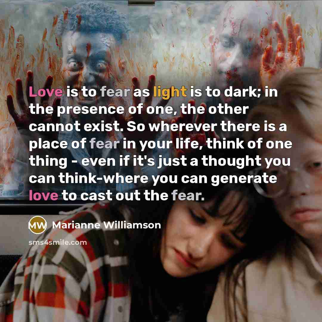 “Love is to fear as light is to dark; in…” quote by Marianne Williamson