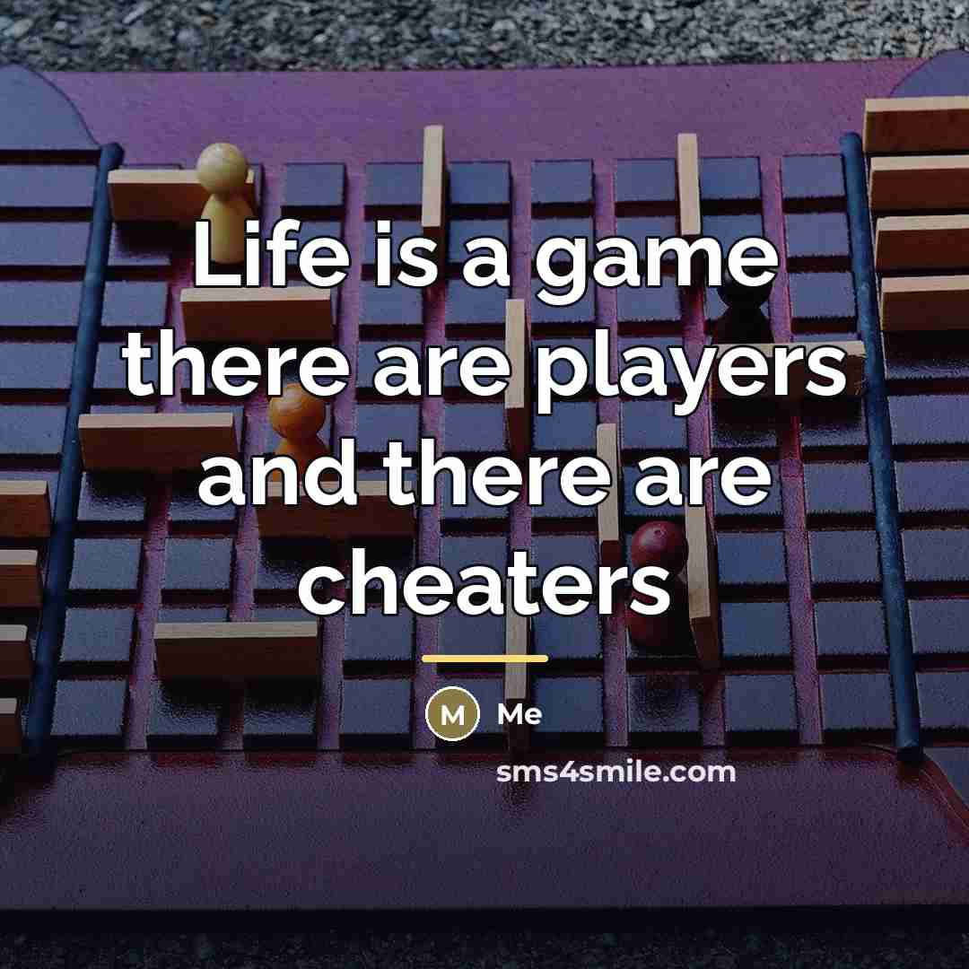 “Life is a game there are players and there are…” quote by Me