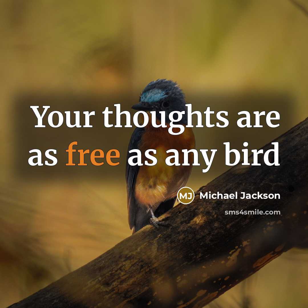 “Your thoughts are as free as any bird…” quote by Michael Jackson