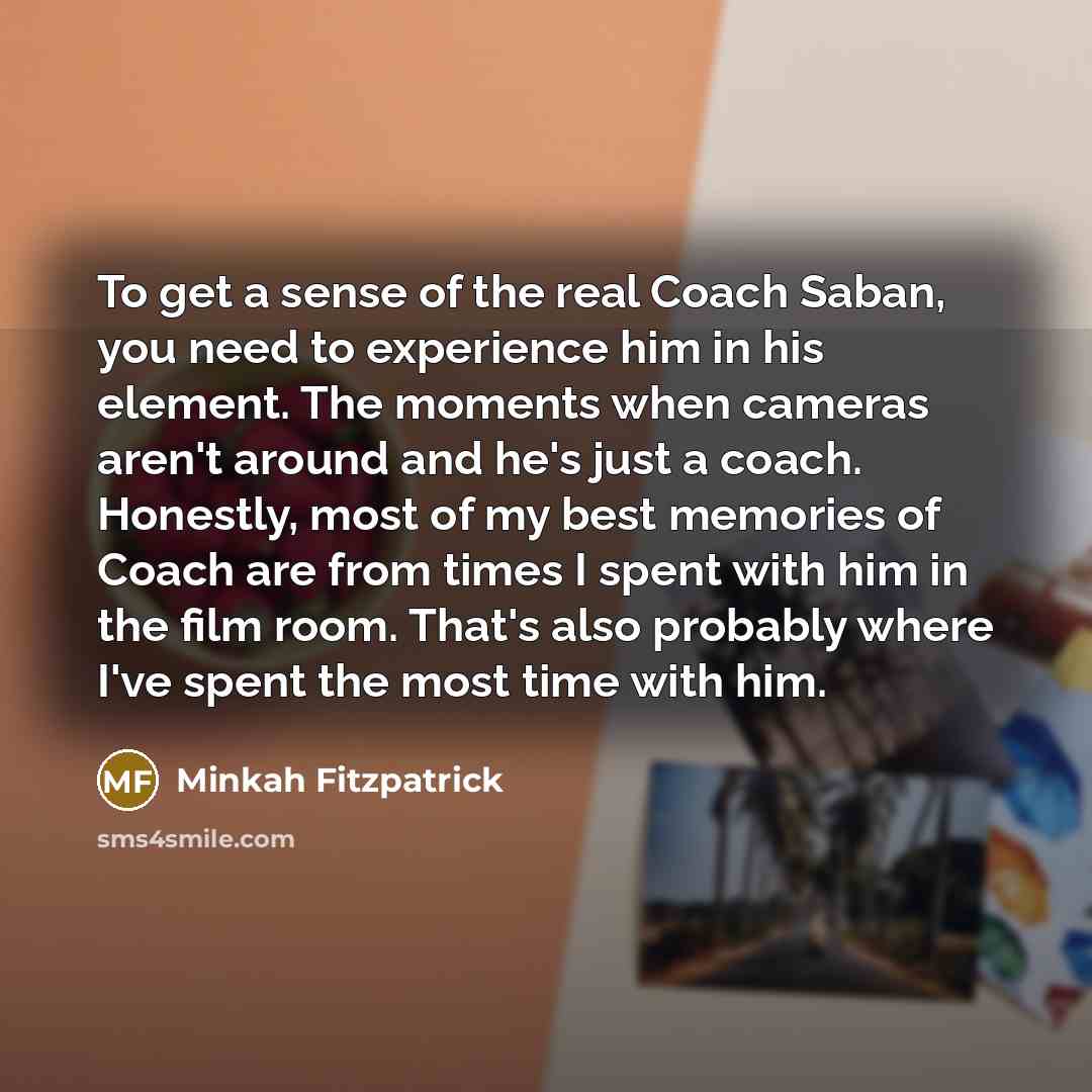 “To get a sense of the real Coach Saban, you…” quote by Minkah Fitzpatrick