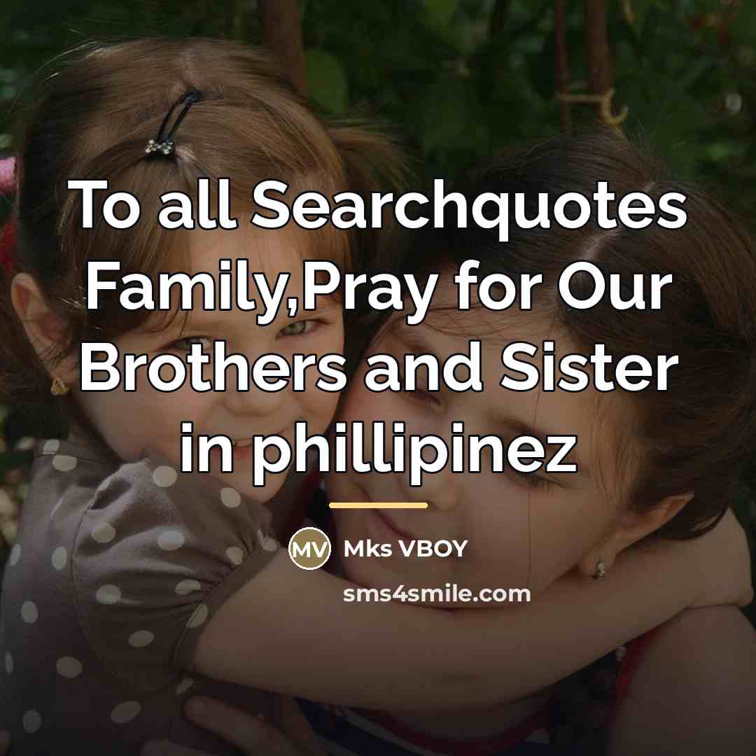 “To all Searchquotes Family,Pray for Our Brothers and Sister in…” quote by Mks VBOY