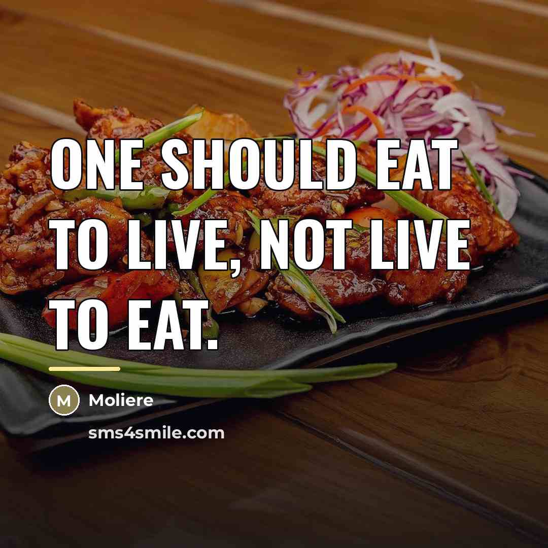 “One should eat to live, not live to eat.…” quote by Moliere