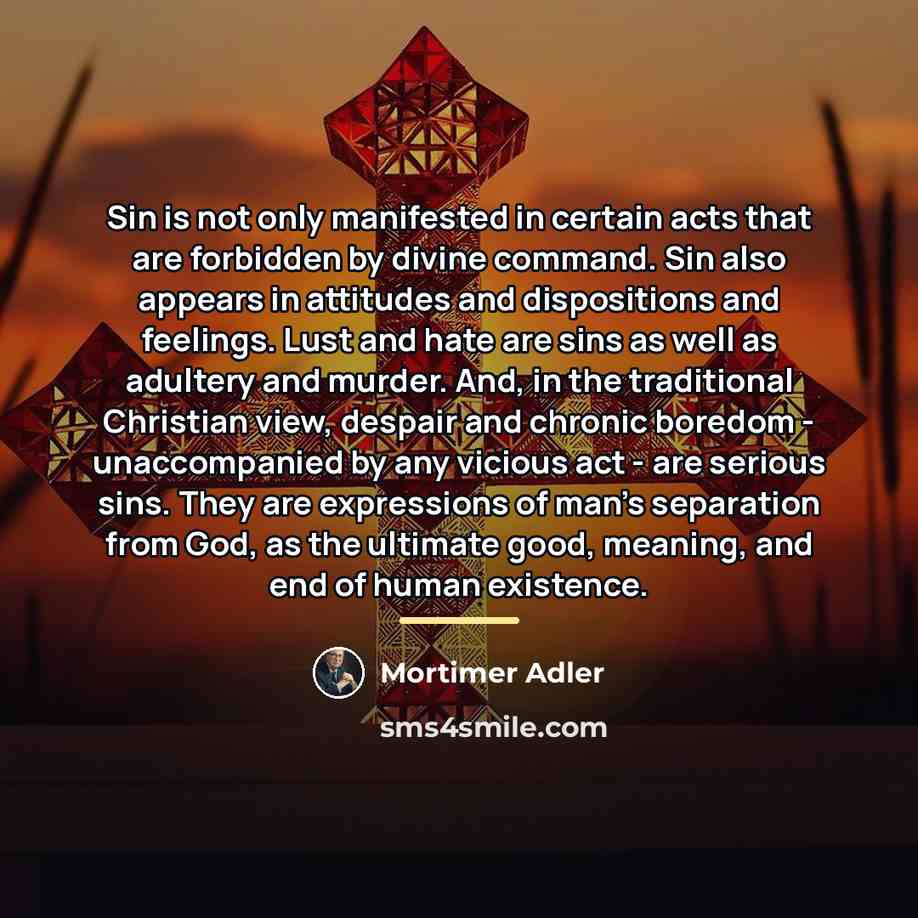 “Sin is not only manifested in certain acts that are…” quote by Mortimer Adler