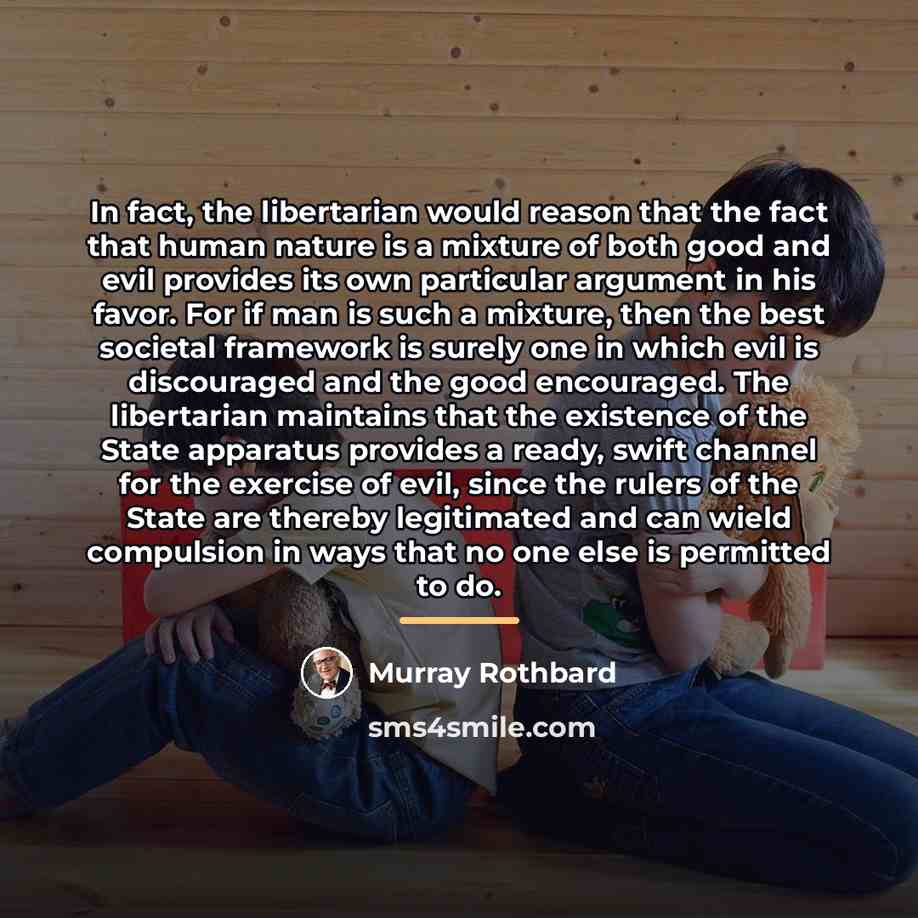 “In fact, the libertarian would reason that the fact that…” quote by Murray Rothbard