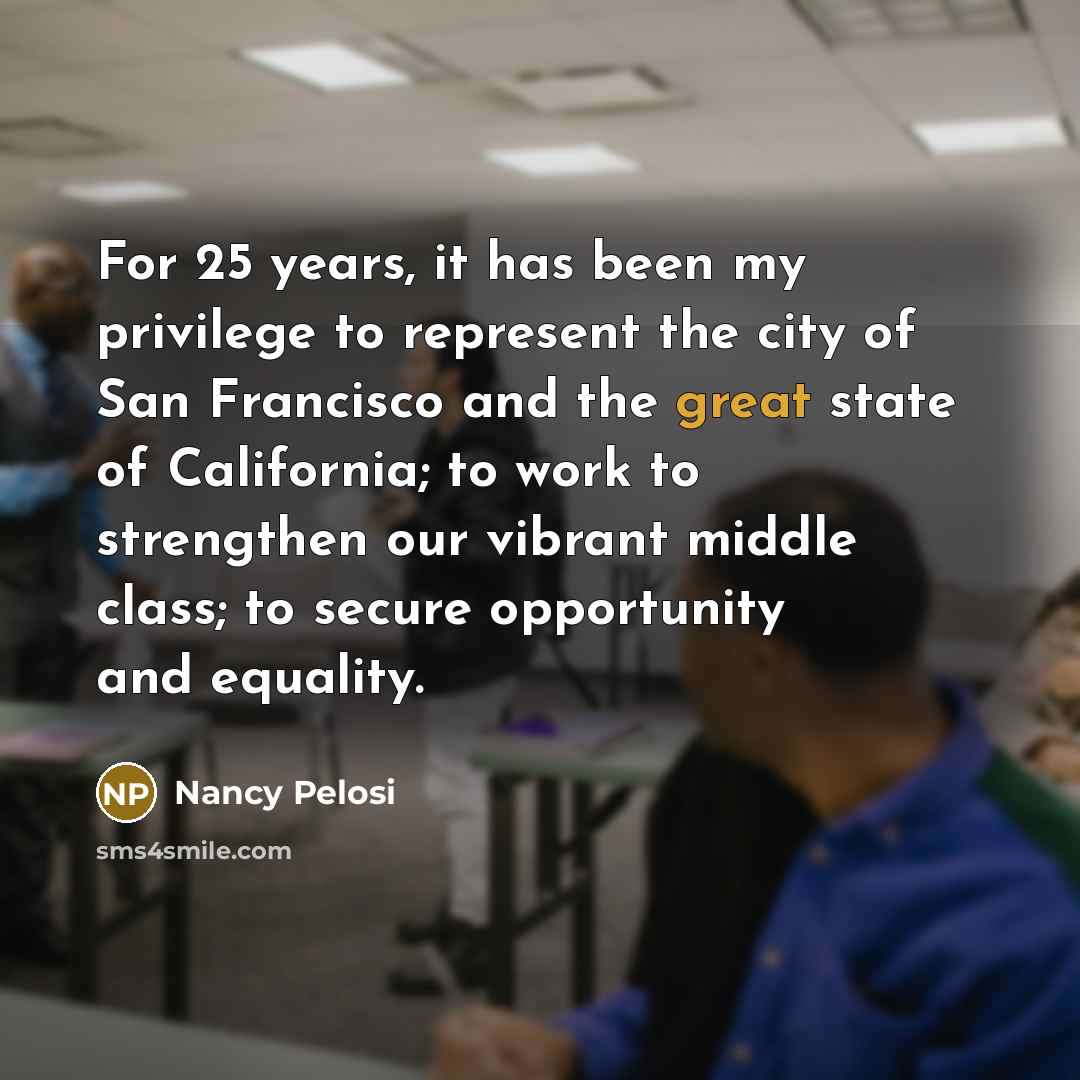 “For 25 years, it has been my privilege to represent…” quote by Nancy Pelosi