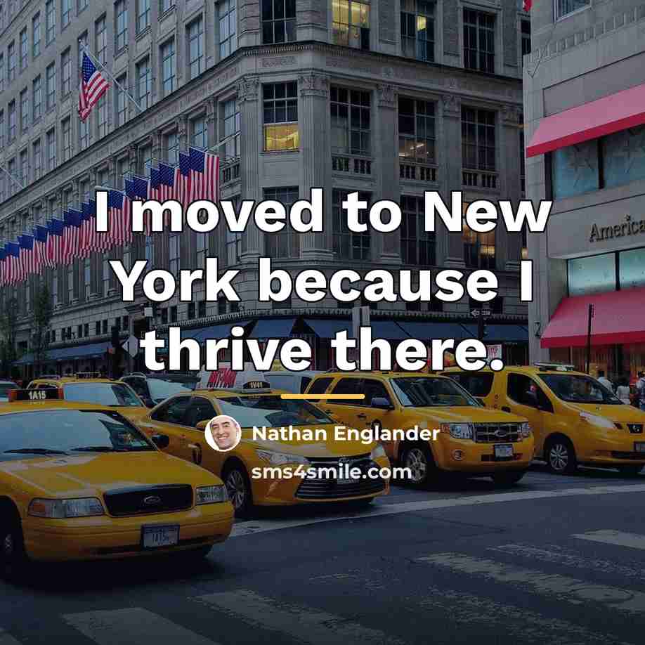 “I moved to New York because I thrive there.…” quote by Nathan Englander
