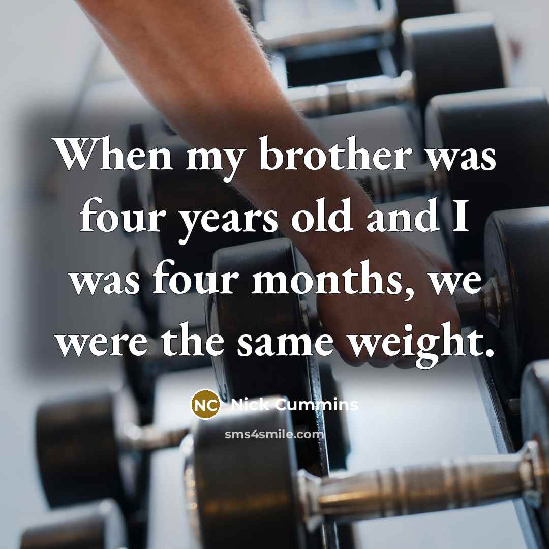 “When my brother was four years old and I was…” quote by Nick Cummins