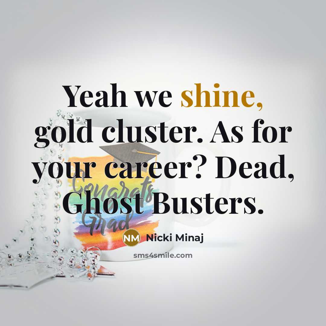 “Yeah we shine, gold cluster. As for your career? Dead,…” quote by Nicki Minaj