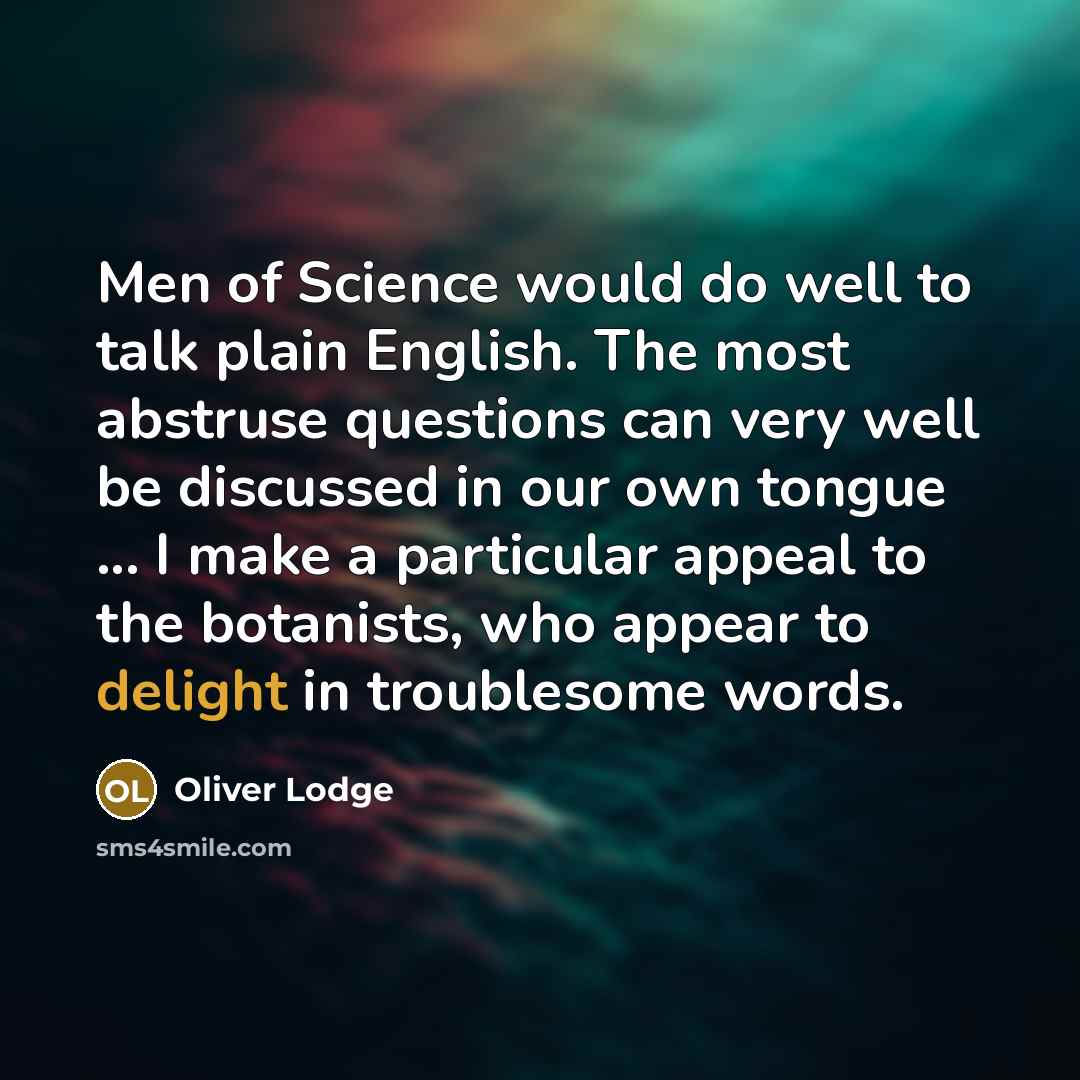 “Men of Science would do well to talk plain English.…” quote by Oliver Lodge