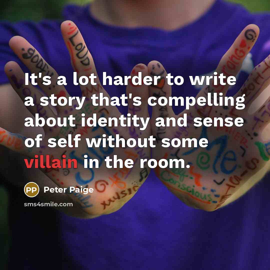 “It's a lot harder to write a story that's compelling…” quote by Peter Paige