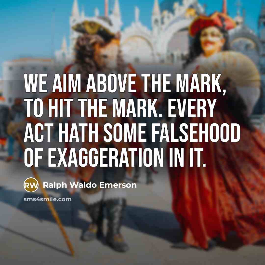 “We aim above the mark, to hit the mark. Every…” quote by Ralph Waldo Emerson