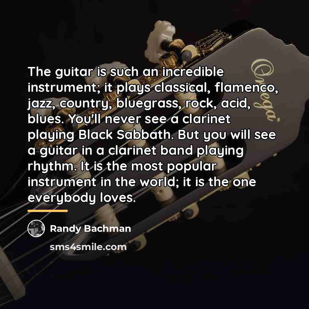 “The guitar is such an incredible instrument; it plays classical,…” quote by Randy Bachman
