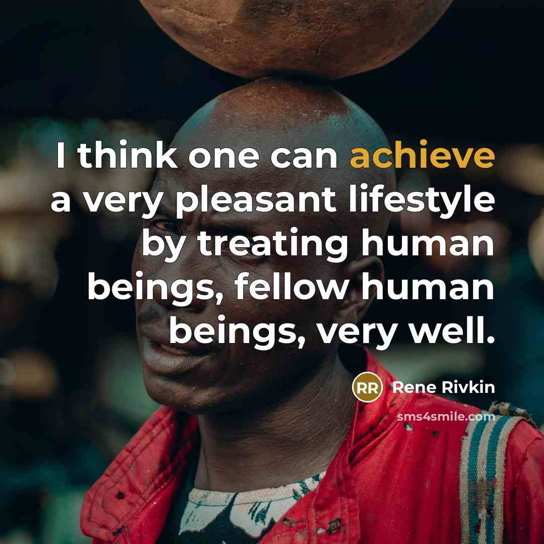 “I think one can achieve a very pleasant lifestyle by…” quote by Rene Rivkin
