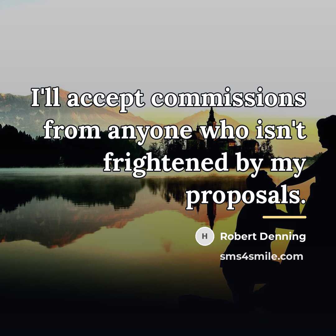 “I'll accept commissions from anyone who isn't frightened by my…” quote by Robert Denning