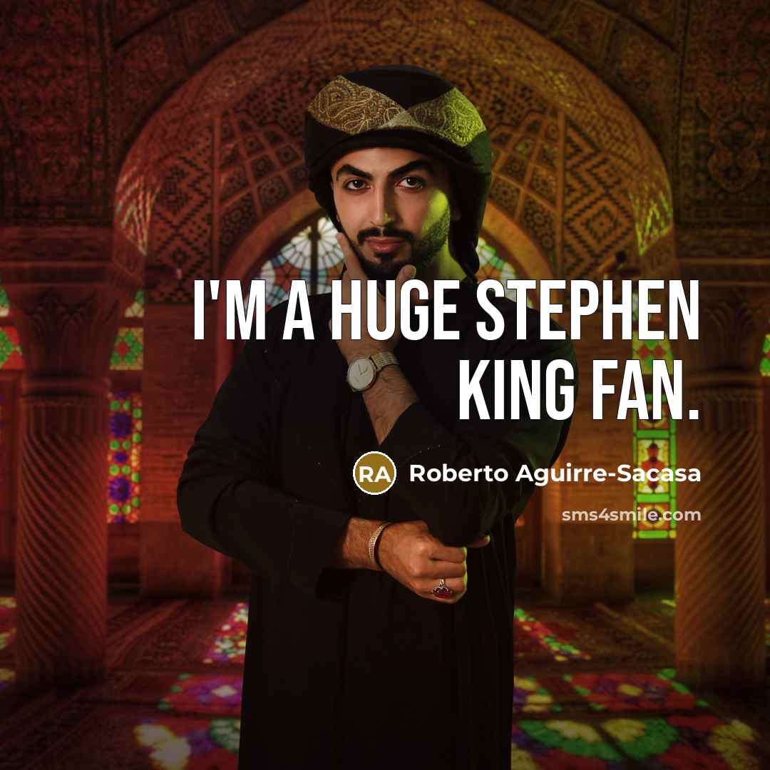 “I'm a huge Stephen King fan.…” quote by Roberto Aguirre-Sacasa