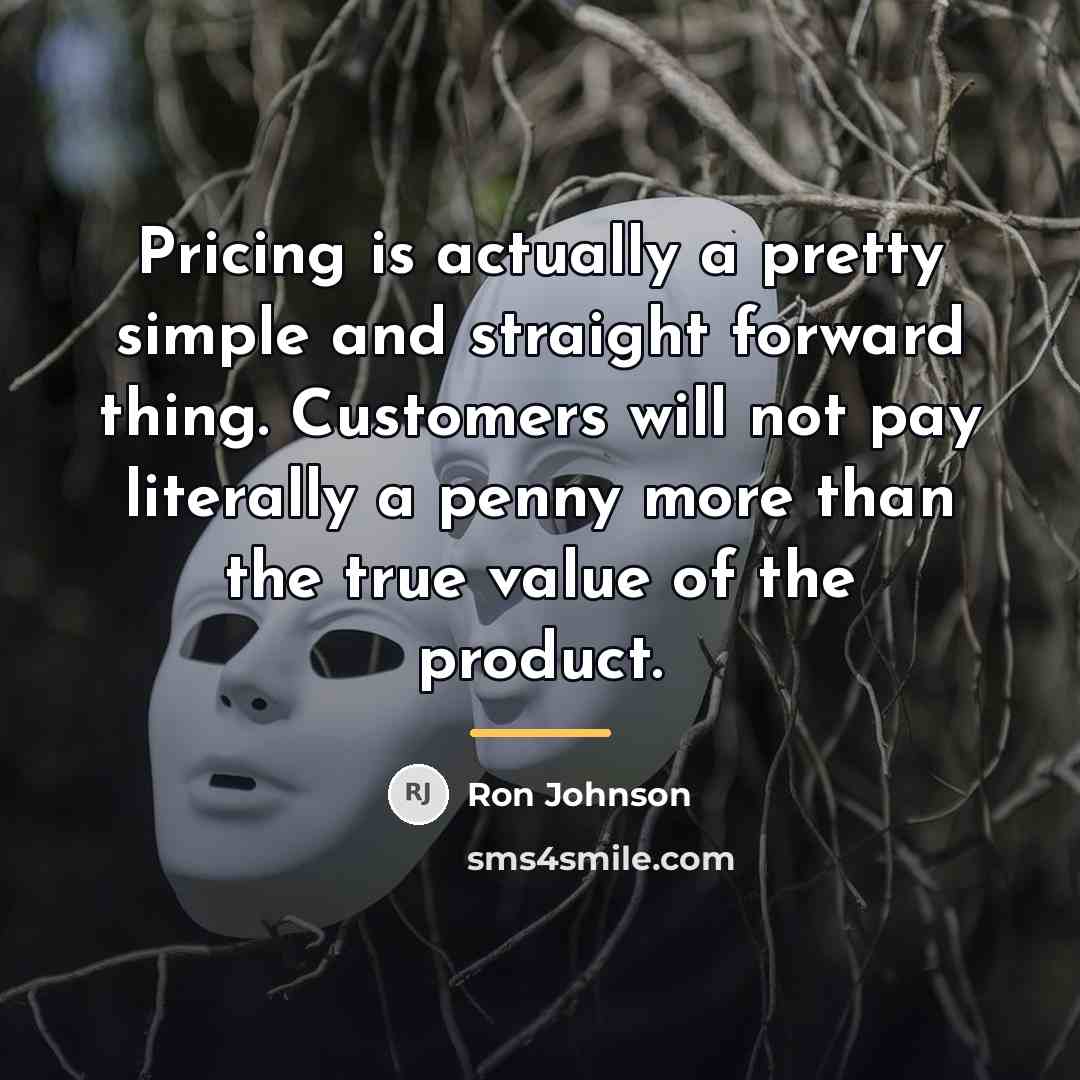 “Pricing is actually a pretty simple and straight forward thing.…” quote by Ron Johnson